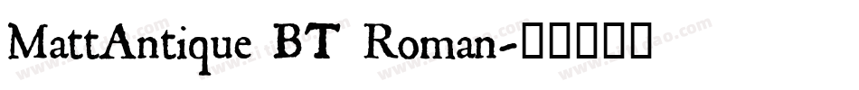 MattAntique BT Roman字体转换